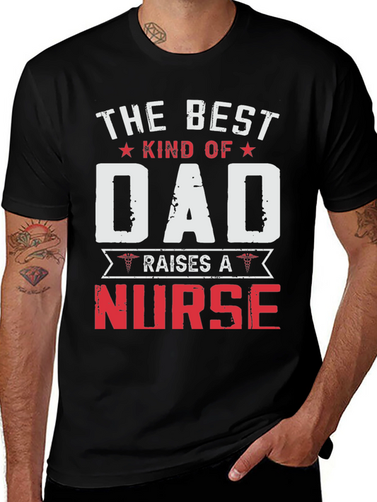Best Kind of Dad Raises a Nurse T-Shirt