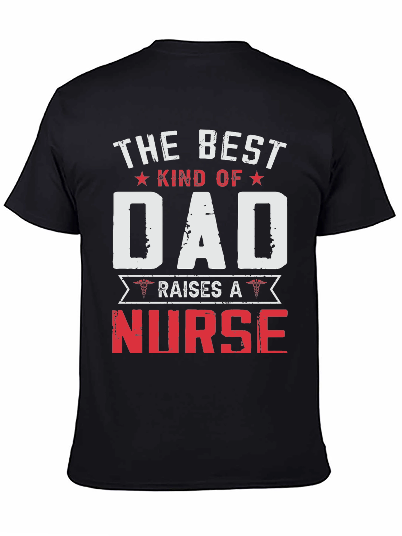 Best Kind of Dad Raises a Nurse T-Shirt