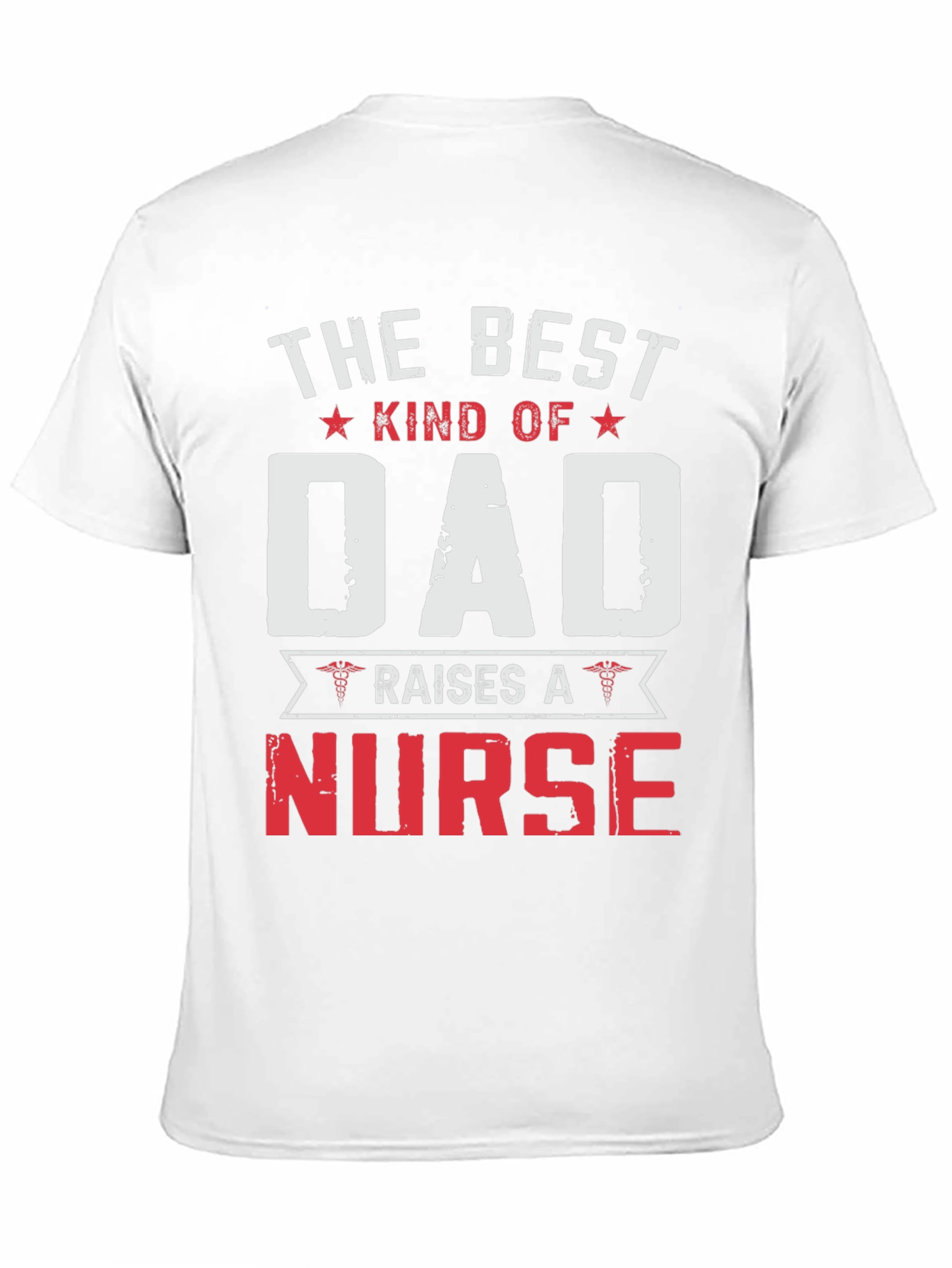 Best Kind of Dad Raises a Nurse T-Shirt