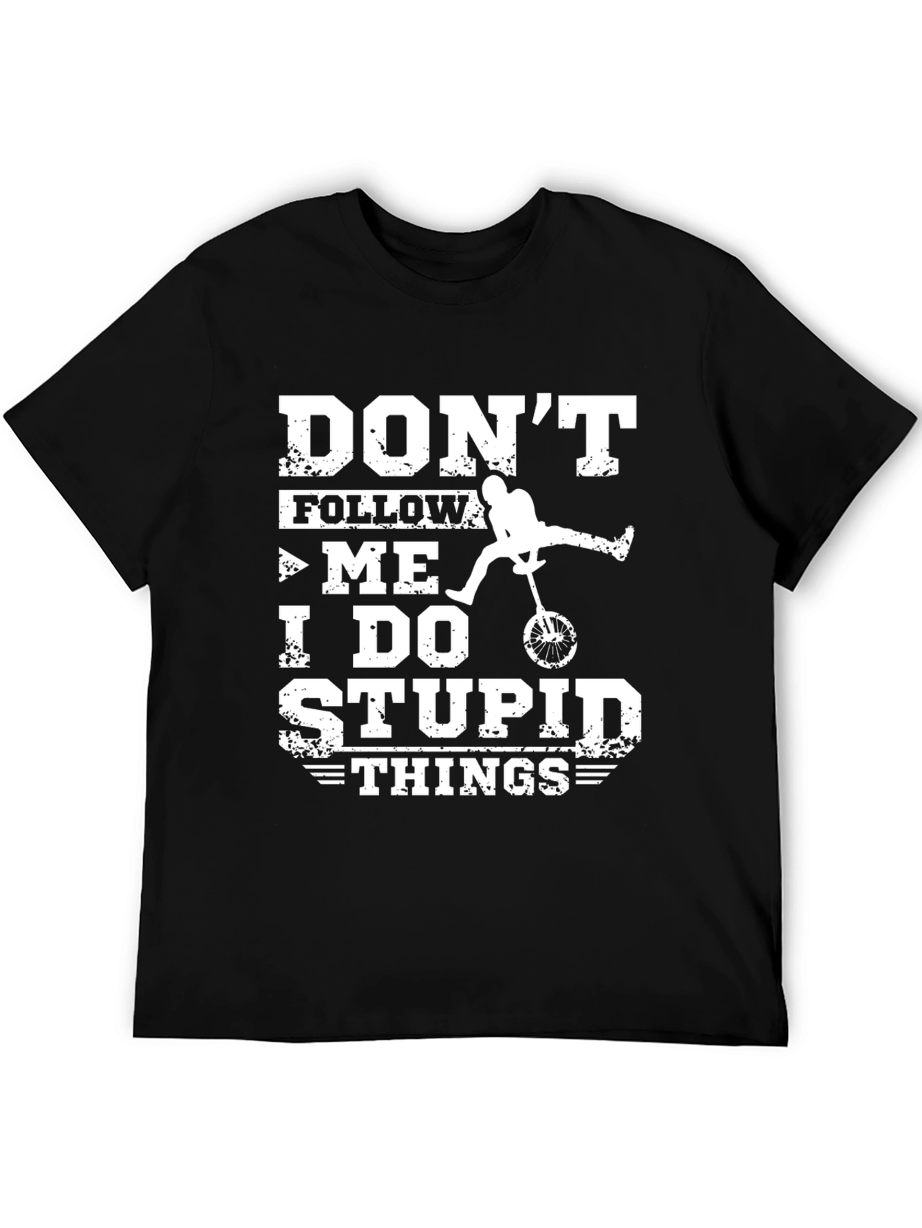 Dont Follow Me I Do Stupid Things Unicycle T-Shirt