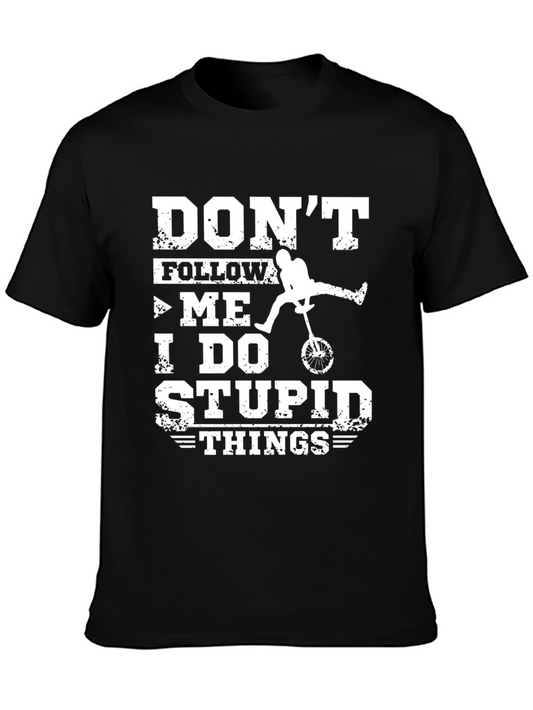 Dont Follow Me I Do Stupid Things Unicycle T-Shirt