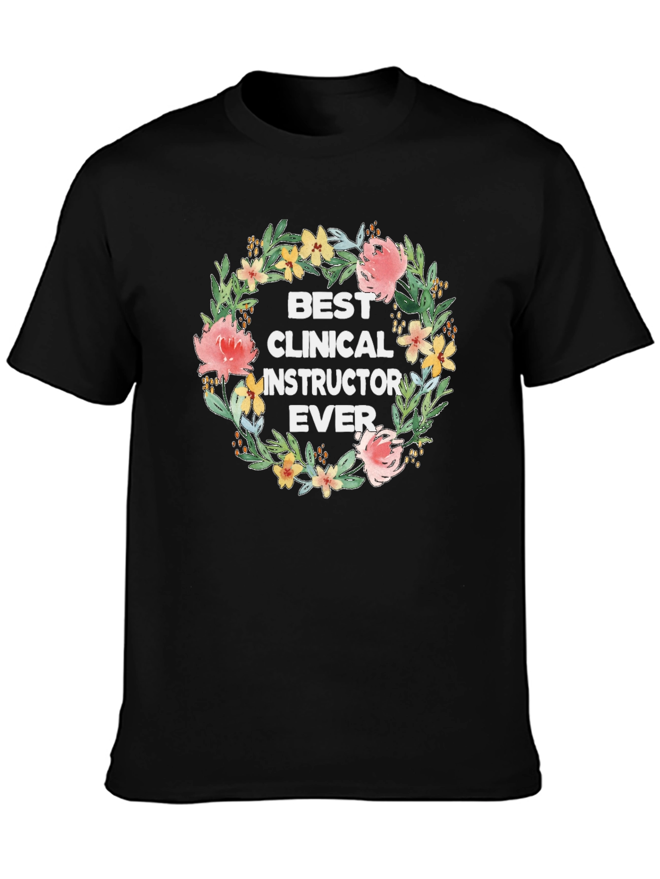 Best Clinical Instructor Ever Floral Wreath T-Shirt