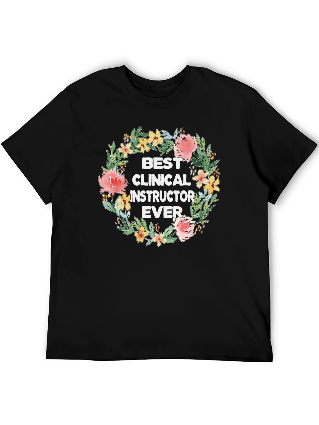 Best Clinical Instructor Ever Floral Wreath T-Shirt