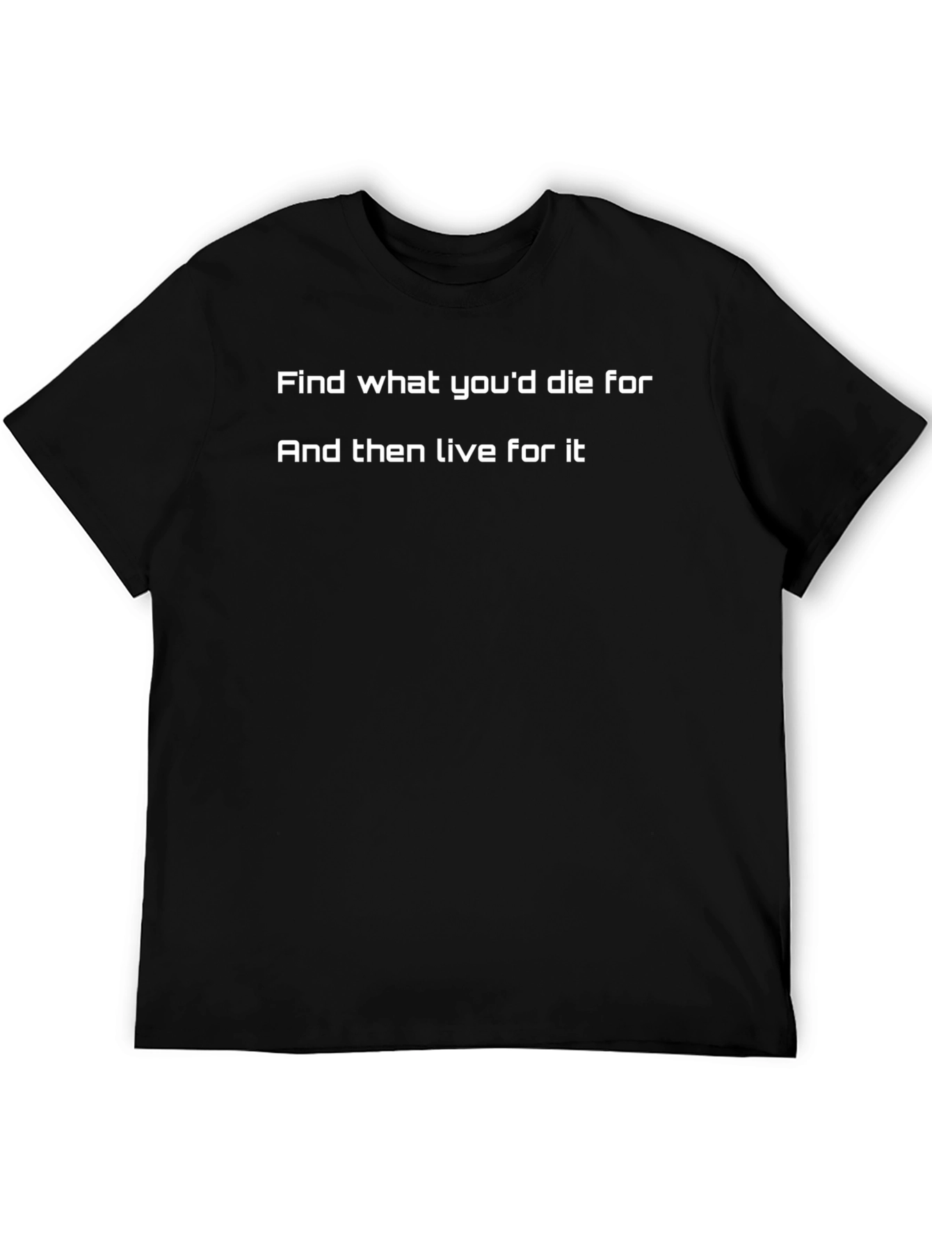 Inspirational Black T-Shirt: Find What Youd Die For
