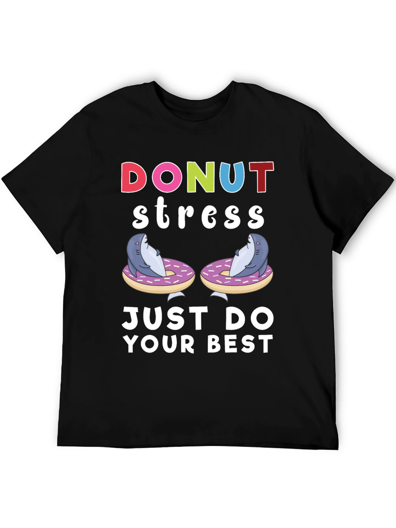 Donut Stress Shark T-Shirt Just Do Your Best