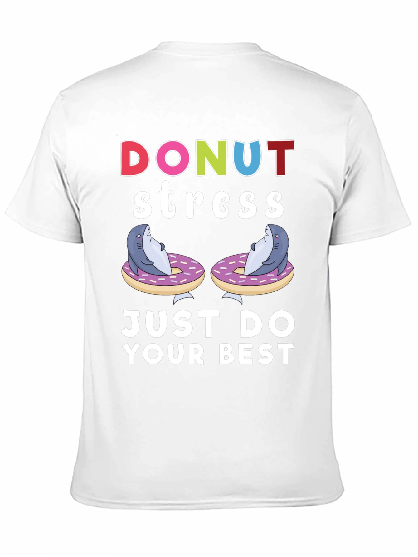 Donut Stress Shark T-Shirt Just Do Your Best