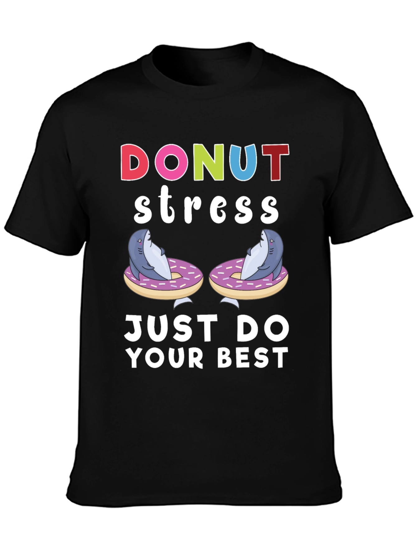 Donut Stress Shark T-Shirt Just Do Your Best