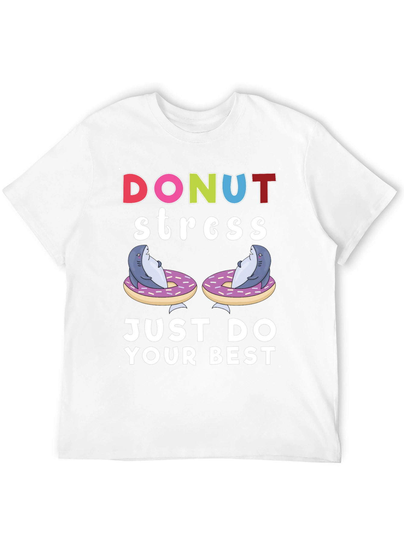 Donut Stress Shark T-Shirt Just Do Your Best
