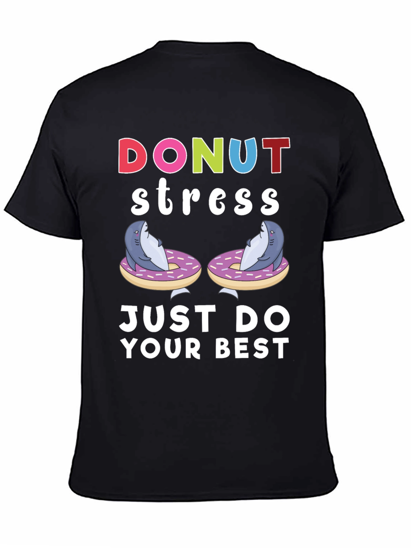 Donut Stress Shark T-Shirt Just Do Your Best