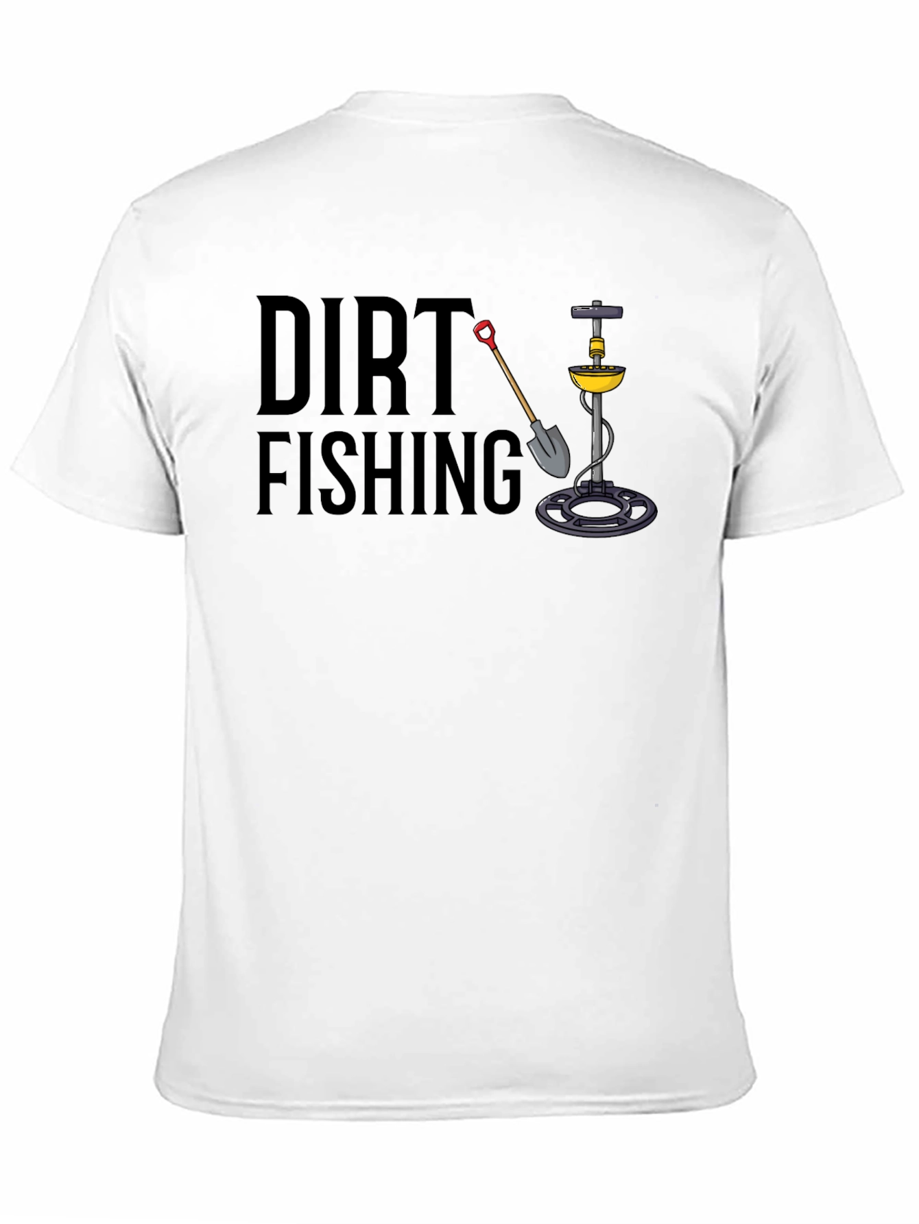 Dirt Fishing T-Shirt - Metal Detecting Tee