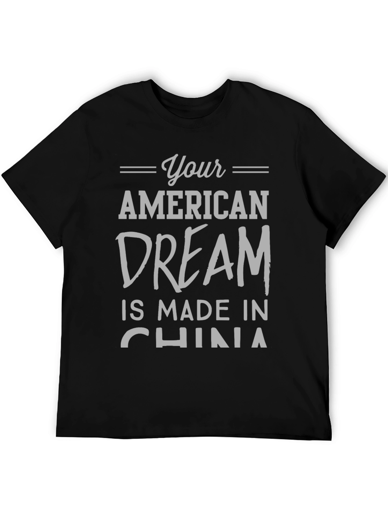 Your American Dream Made in China Funny T-Shirt