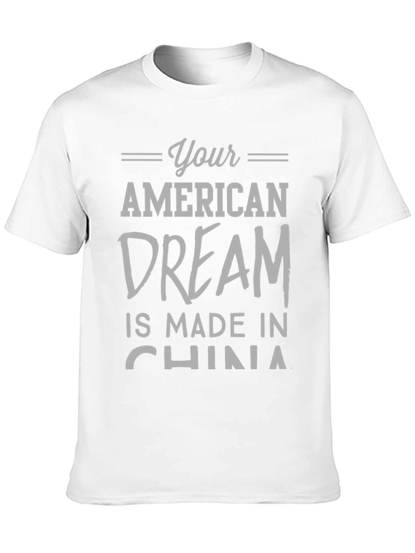 Your American Dream Made in China Funny T-Shirt