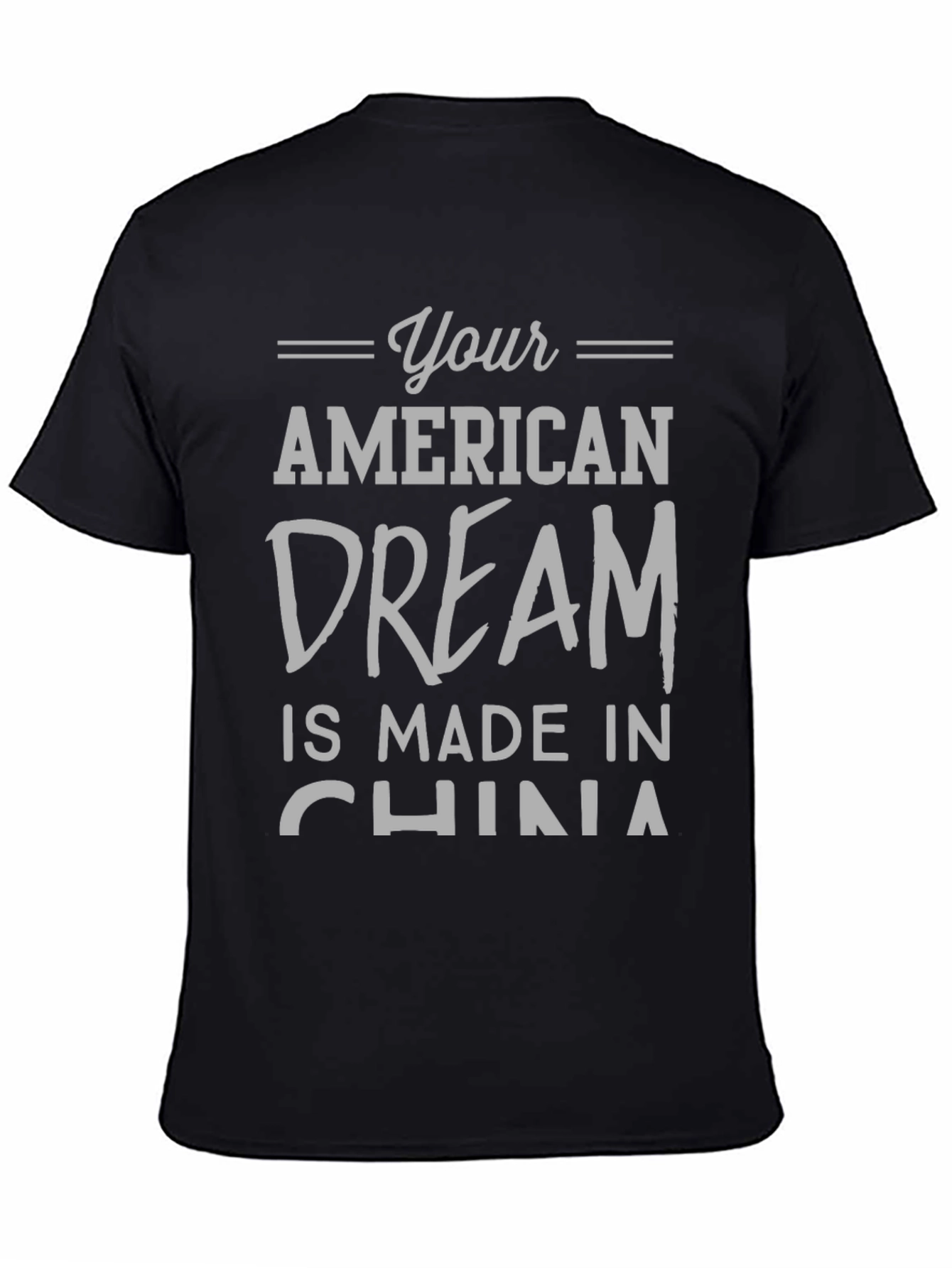 Your American Dream Made in China Funny T-Shirt