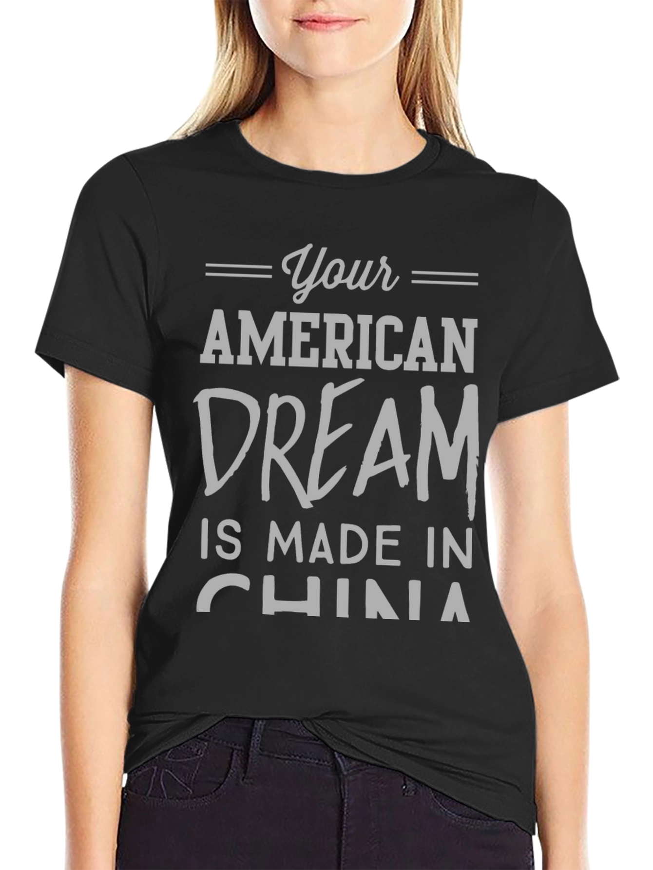 Your American Dream Made in China Funny T-Shirt