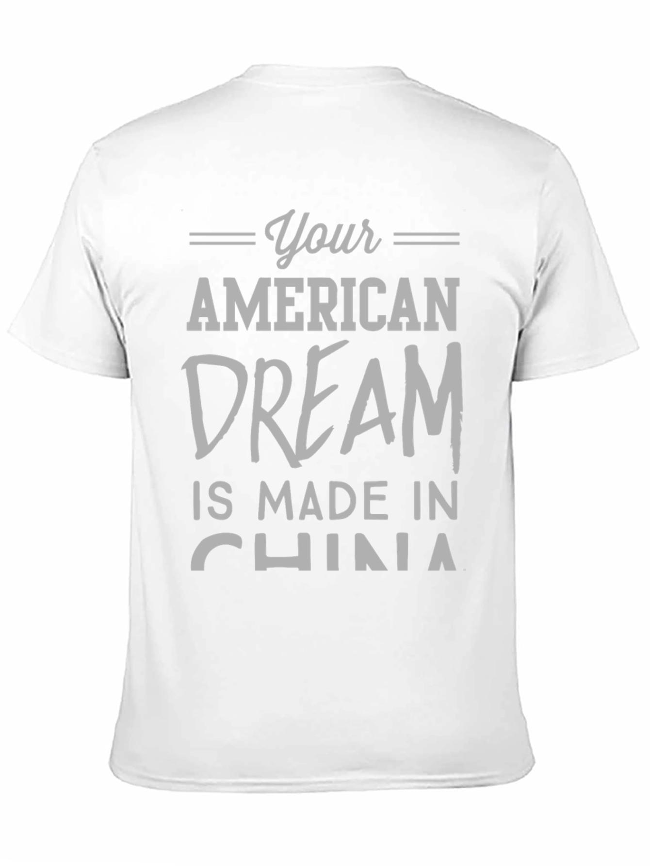 Your American Dream Made in China Funny T-Shirt