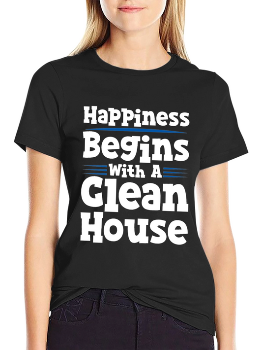 Happiness Begins with a Clean House Graphic Tee