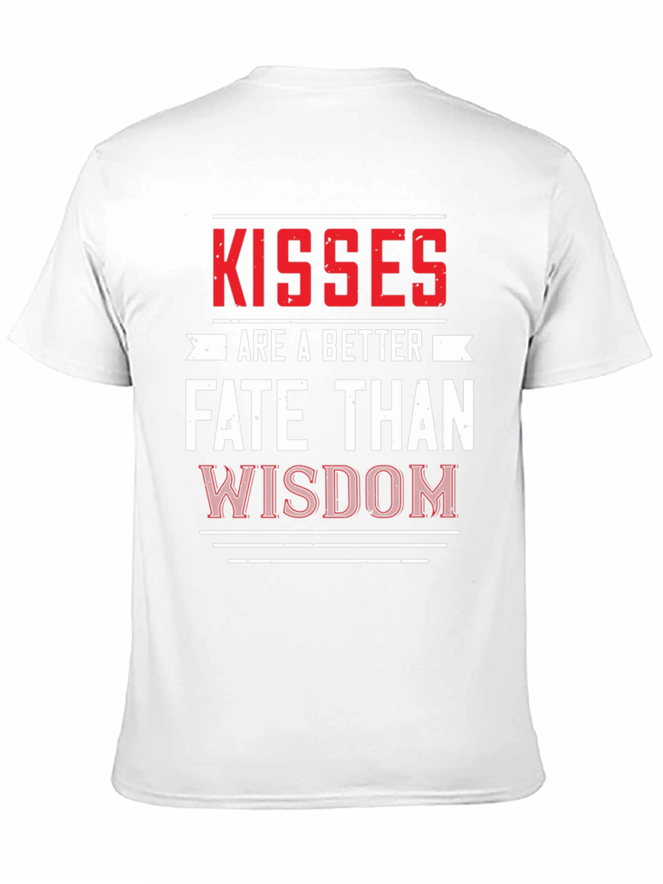 Kisses Are A Better Fate Than Wisdom Graphic Tee