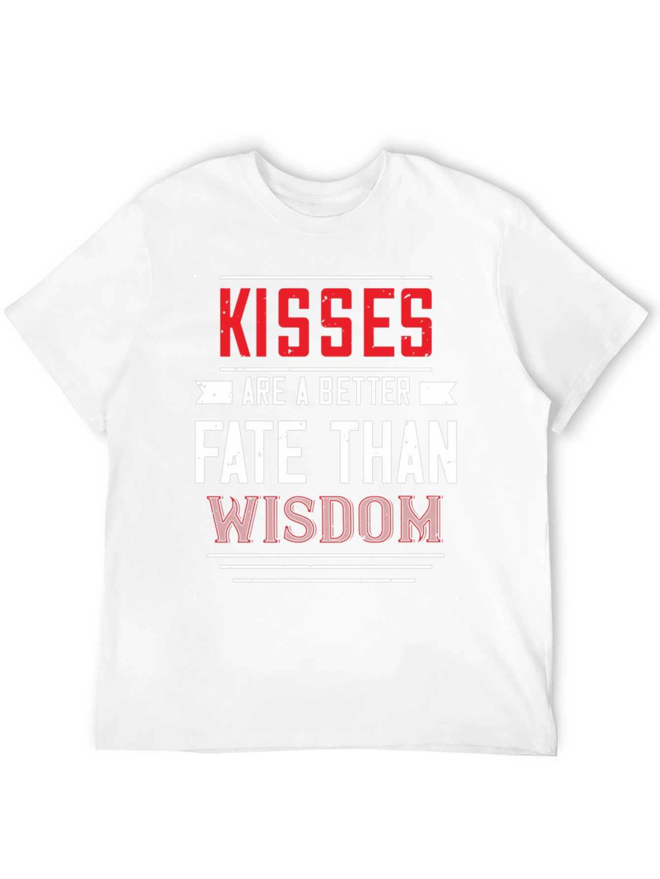 Kisses Are A Better Fate Than Wisdom Graphic Tee