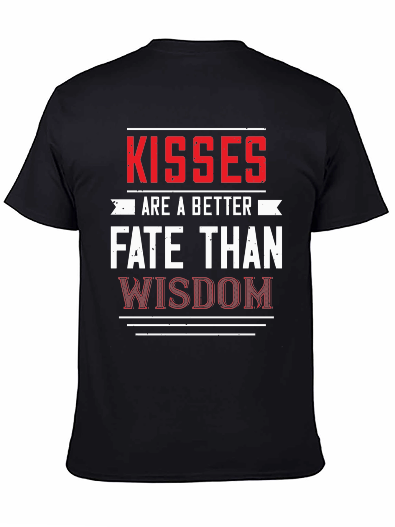 Kisses Are A Better Fate Than Wisdom Graphic Tee