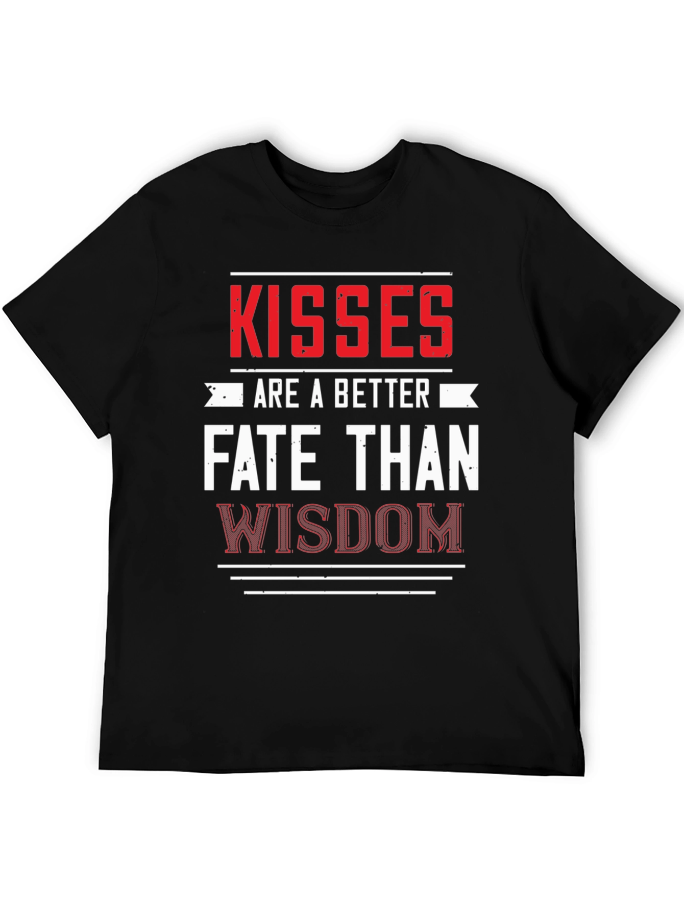 Kisses Are A Better Fate Than Wisdom Graphic Tee