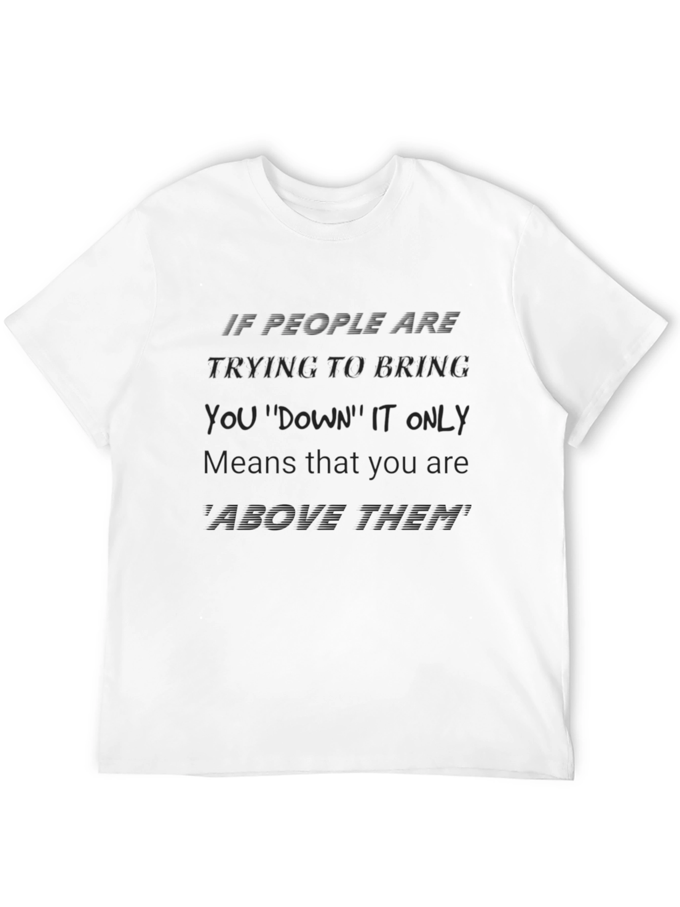 Motivational Graphic T-Shirt - Above Them