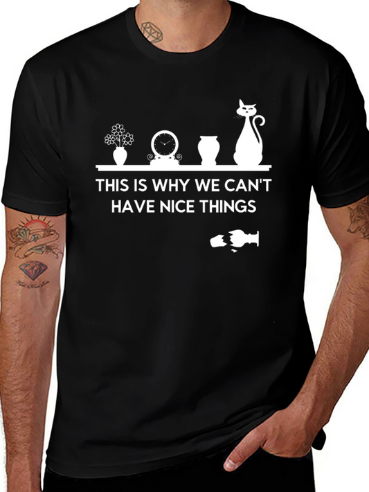 Funny Why We Cant Have Nice Things Cat T-Shirt