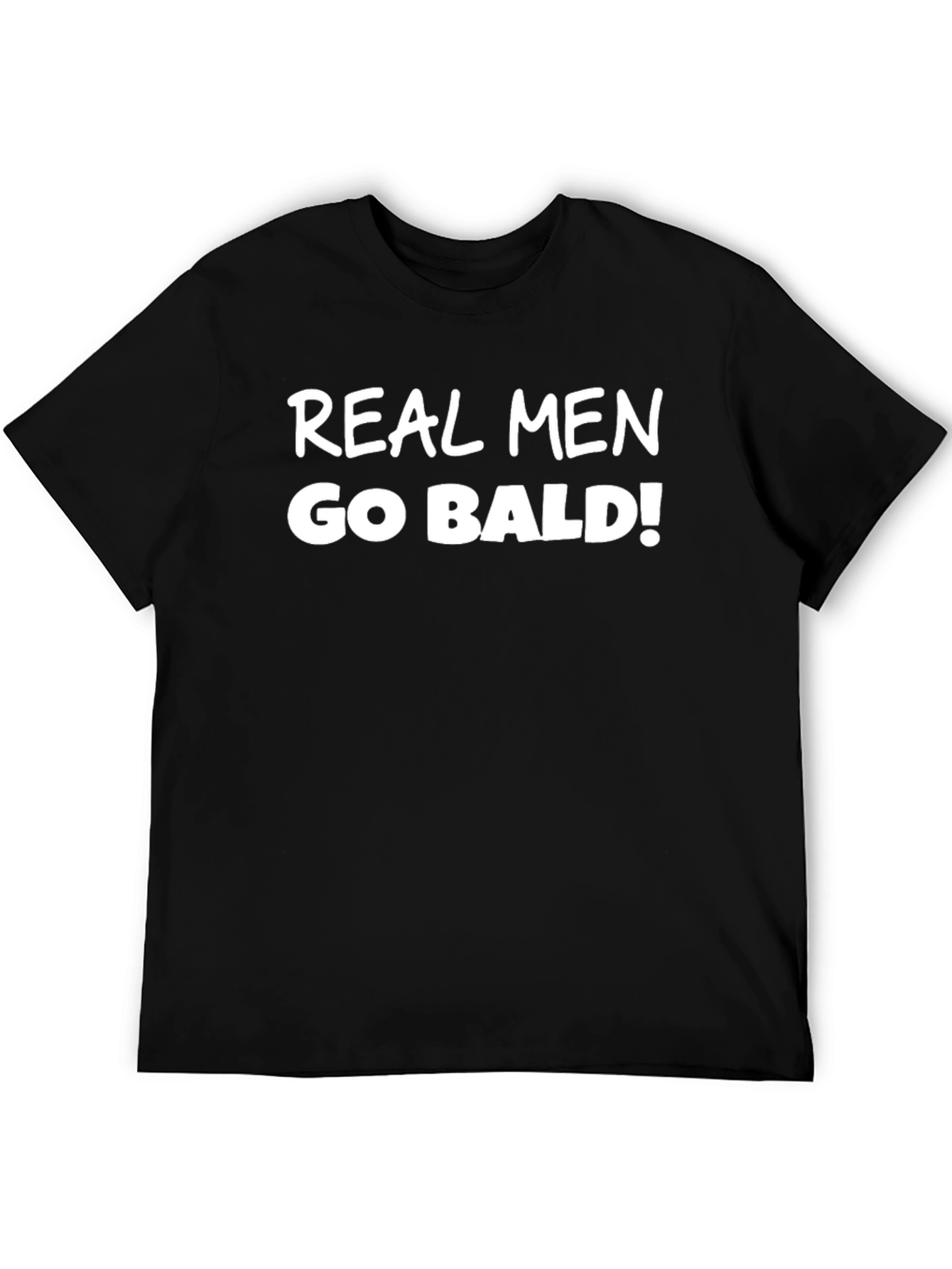Real Men Go Bald T-Shirt - Bold Statement Tee