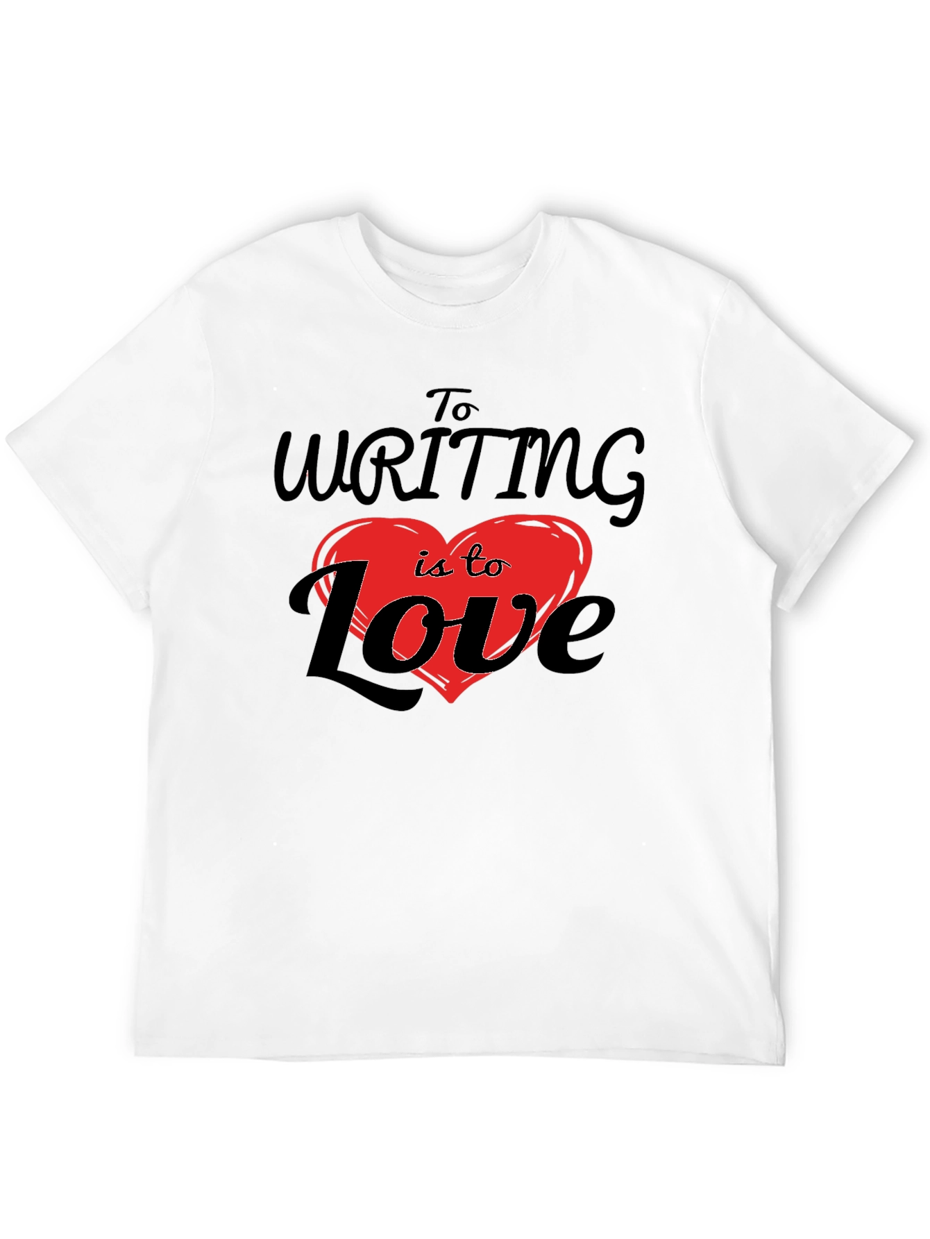 Writing is to Love T-Shirt - Black Graphic Tee