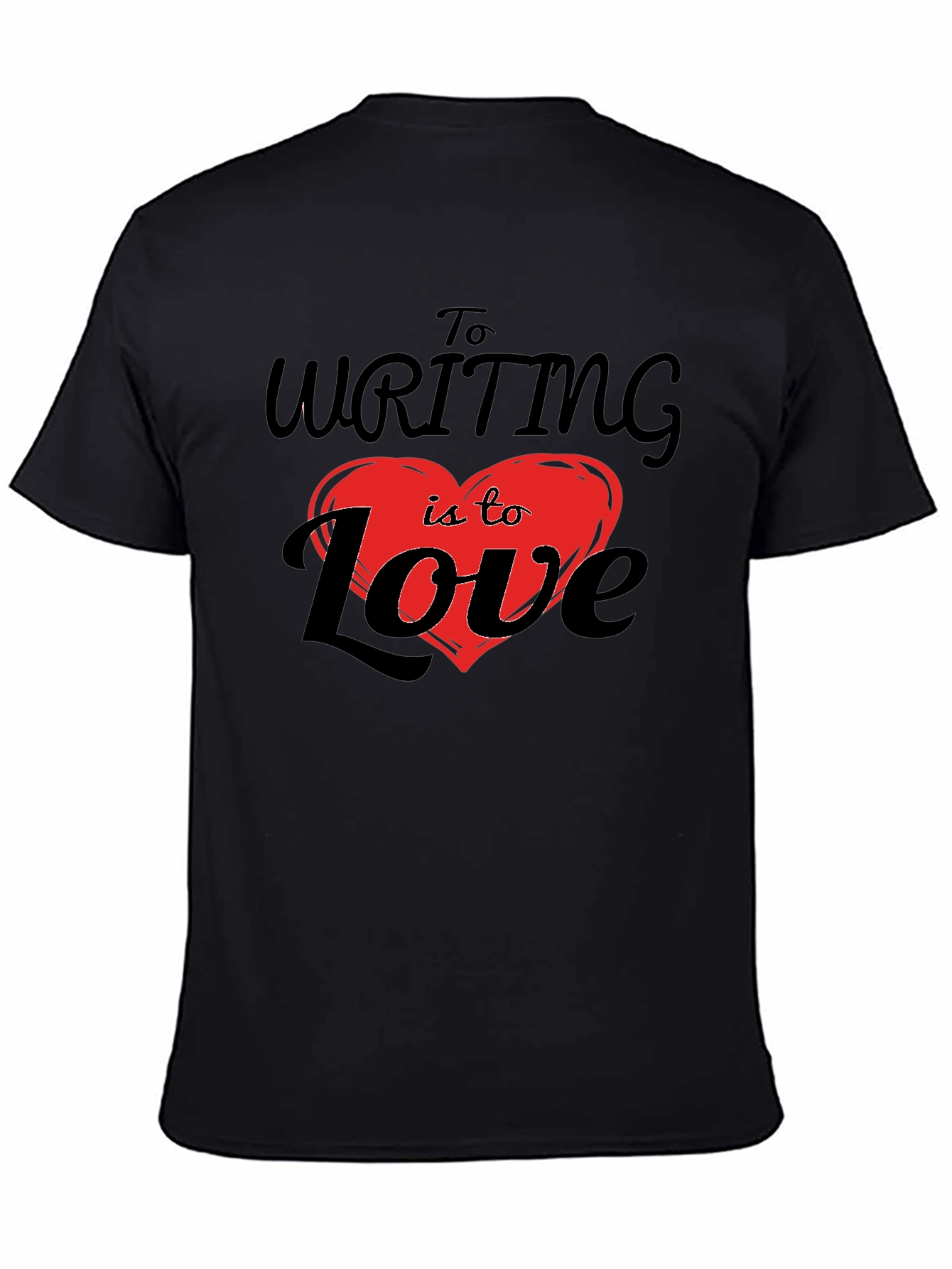 Writing is to Love T-Shirt - Black Graphic Tee