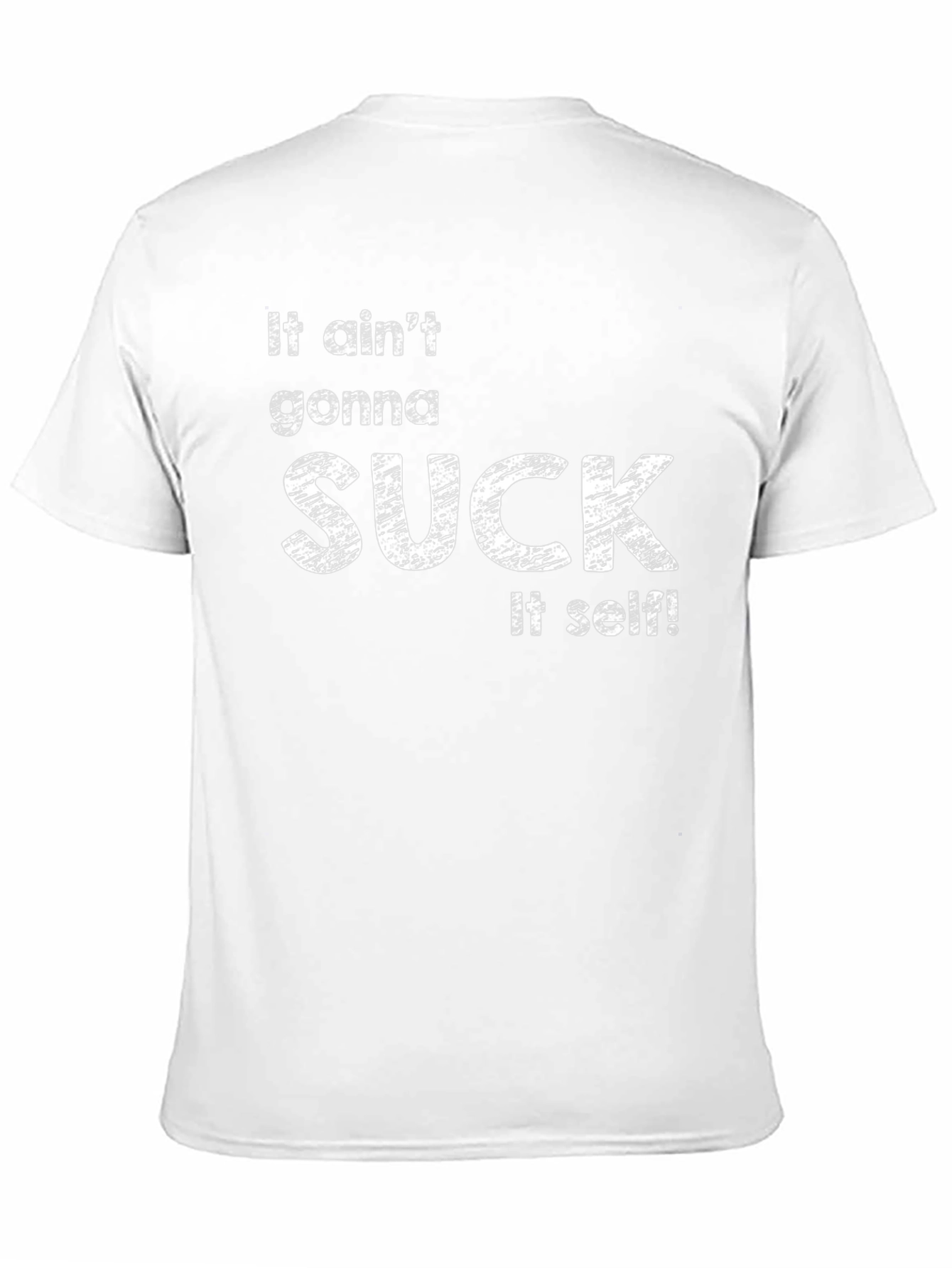 It Aint Gonna Suck Itself Graphic Tee