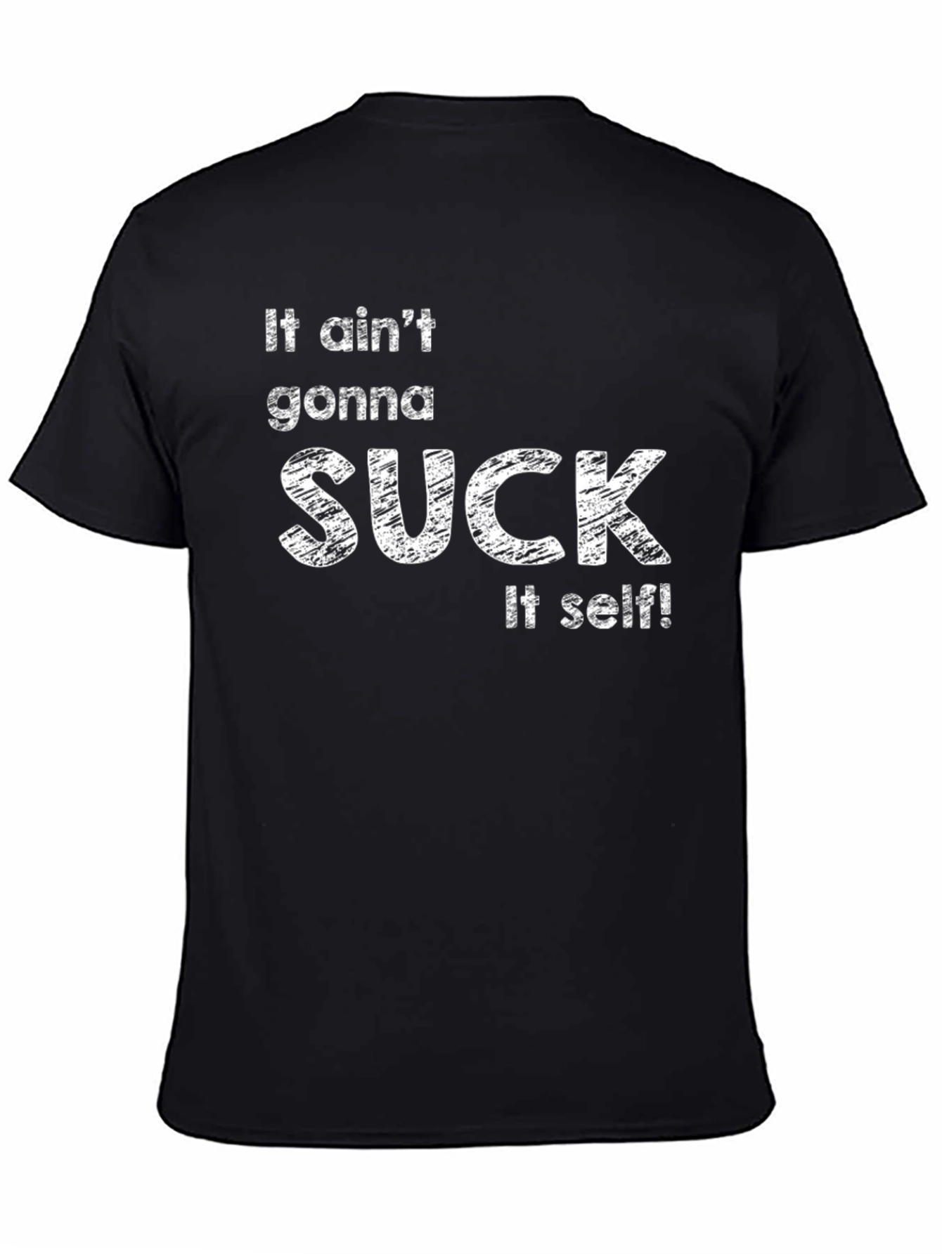 It Aint Gonna Suck Itself Graphic Tee