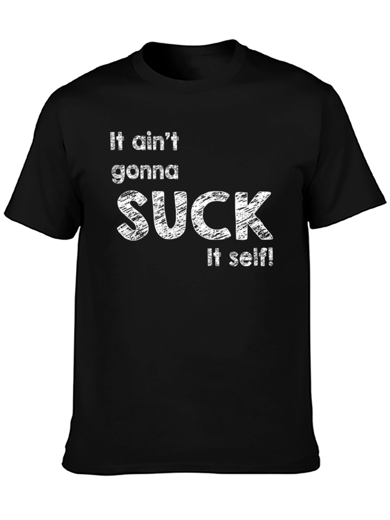 It Aint Gonna Suck Itself Graphic Tee