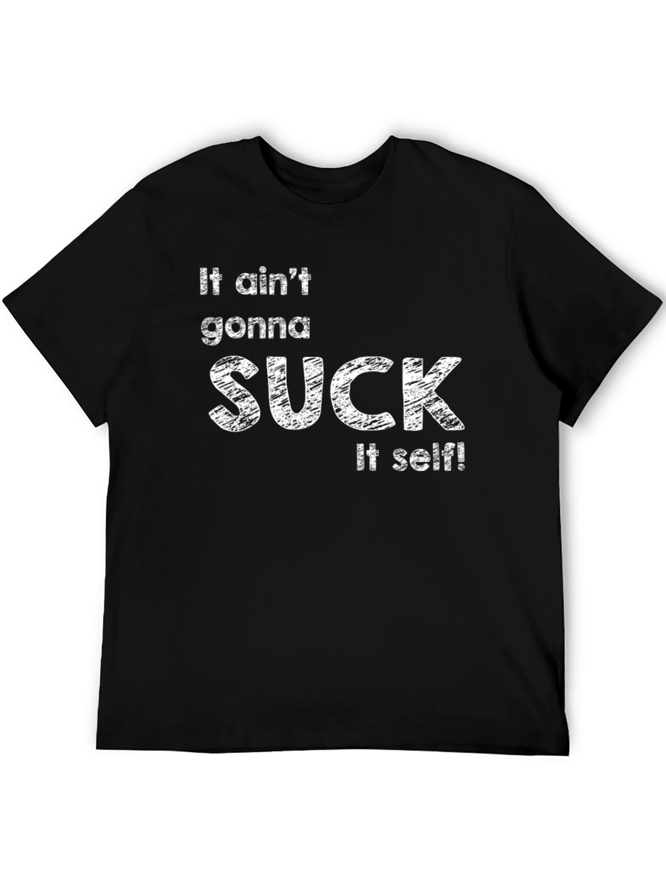 It Aint Gonna Suck Itself Graphic Tee