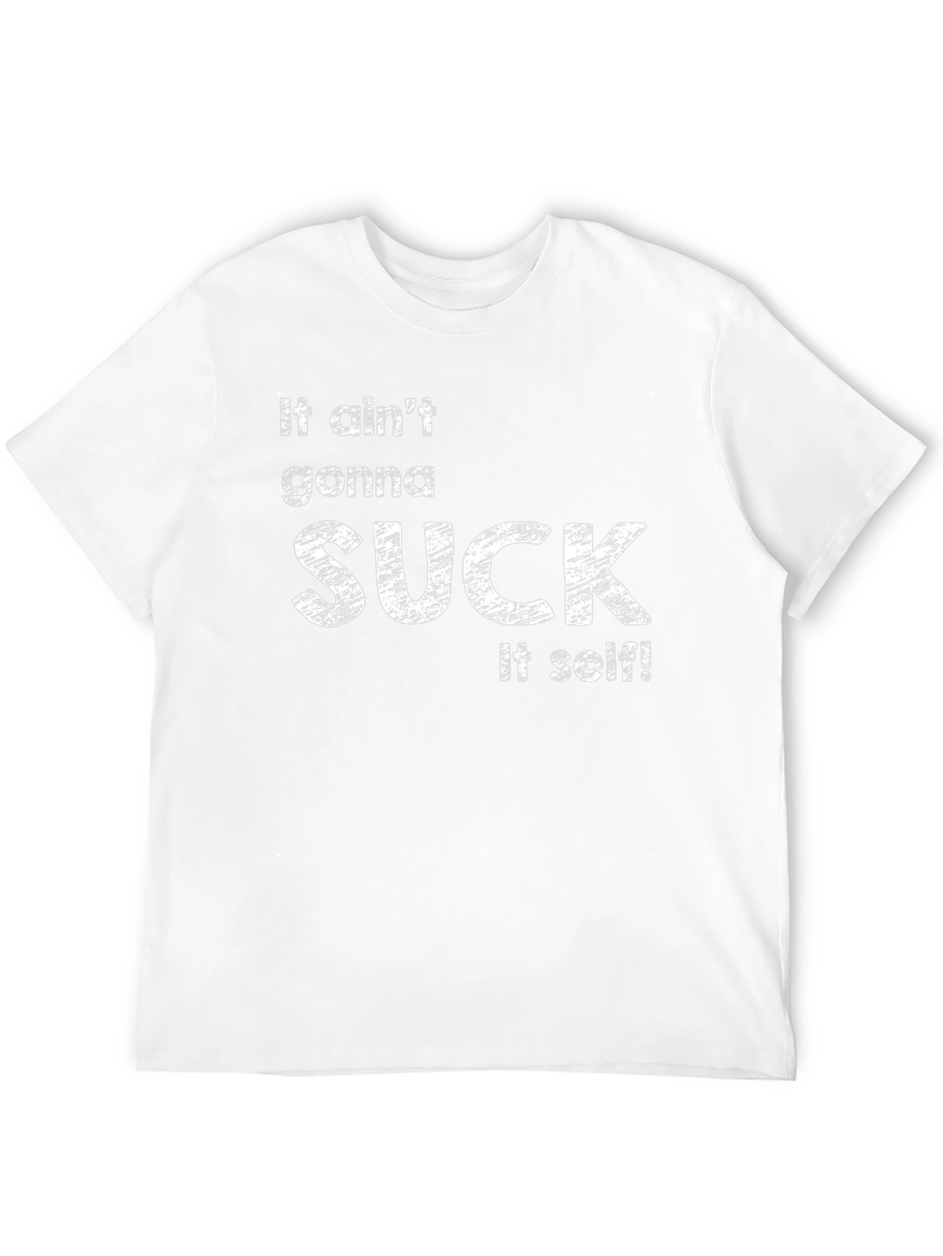 It Aint Gonna Suck Itself Graphic Tee