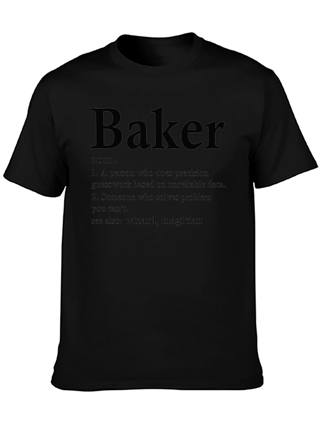 Baker Definition T-Shirt - Solve Problems with Style!
