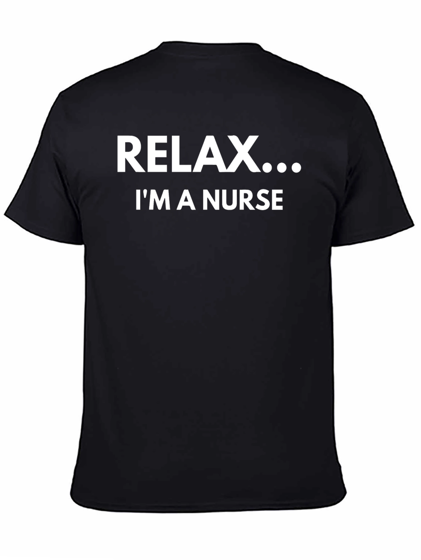 Relax Im A Nurse - Mens T-Shirt