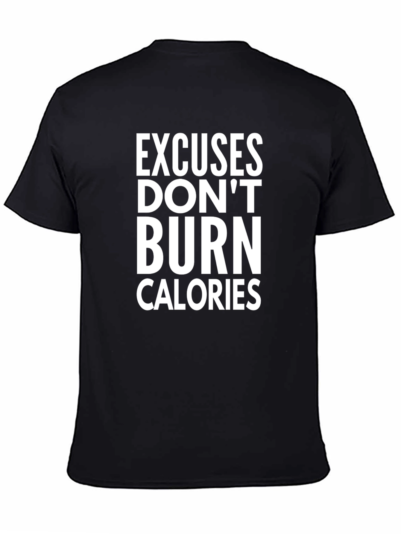 Motivational Excuses Dont Burn Calories Black T-Shirt