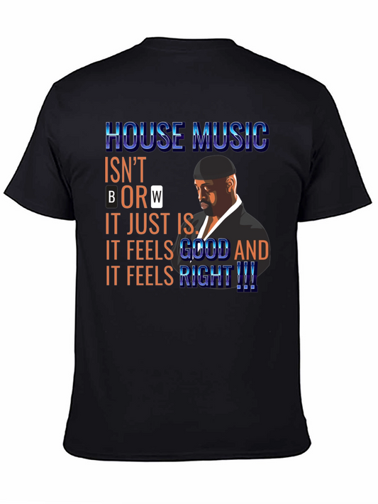 House Music T-Shirt: Feels Good and Right