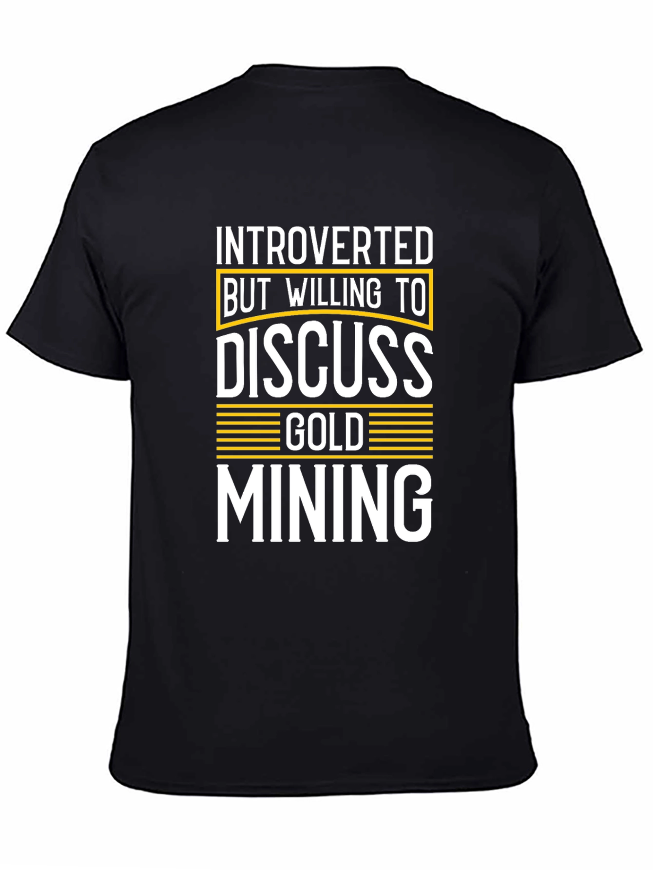 Introverted But Willing to Discuss Gold Mining T-Shirt