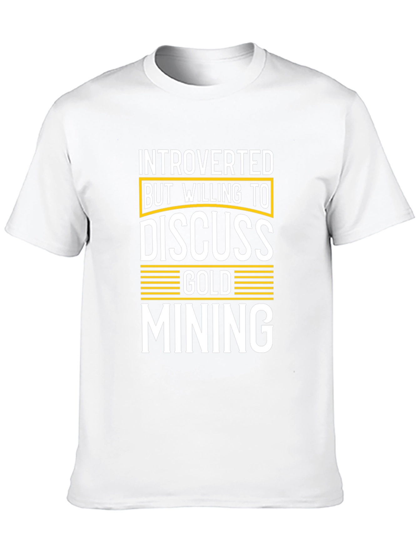 Introverted But Willing to Discuss Gold Mining T-Shirt