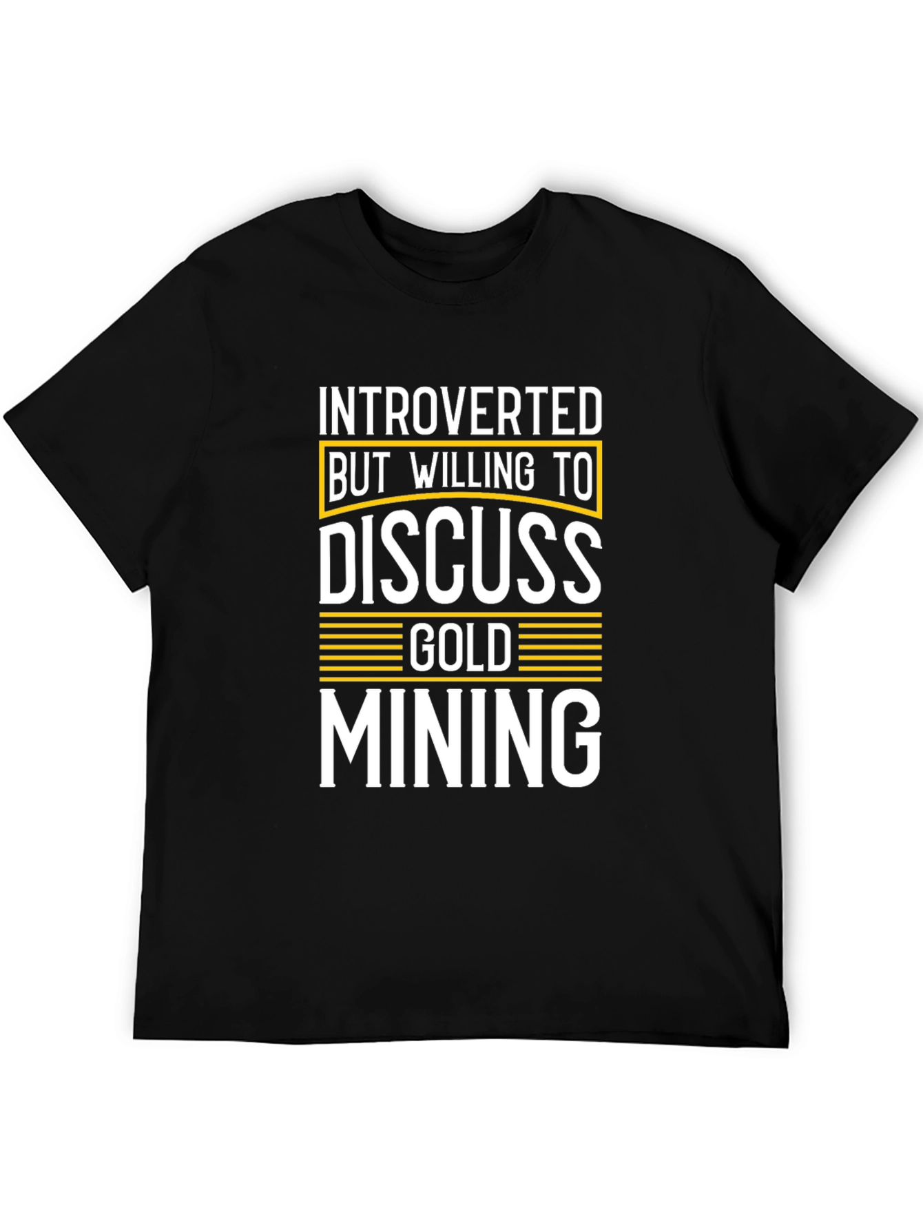 Introverted But Willing to Discuss Gold Mining T-Shirt