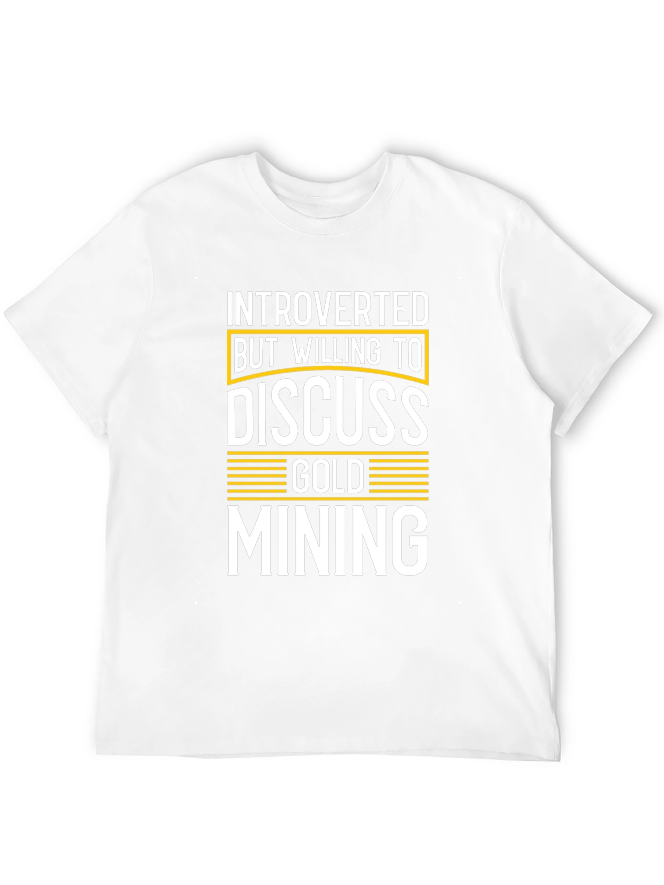Introverted But Willing to Discuss Gold Mining T-Shirt