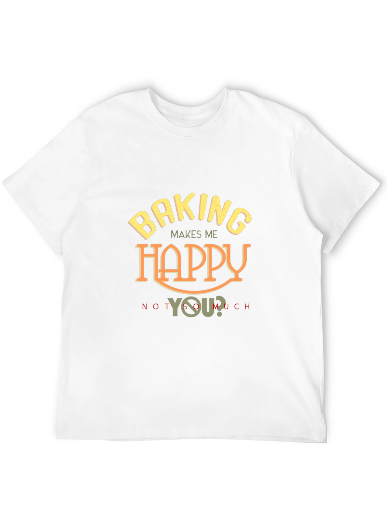Baking Makes Me Happy T-Shirt