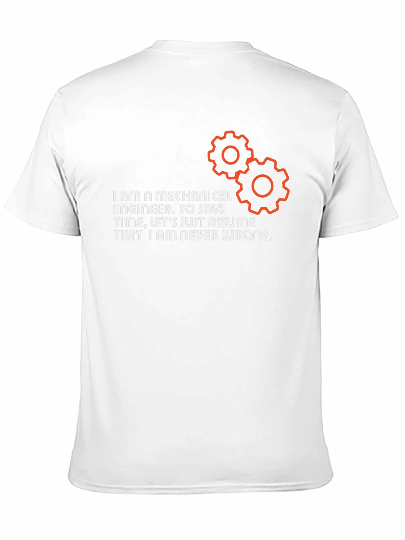 Mechanical Engineer T-Shirt - Never Wrong