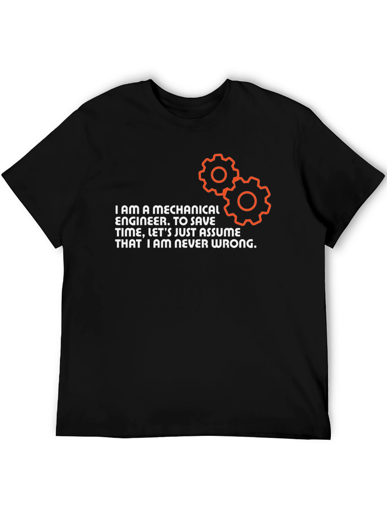 Mechanical Engineer T-Shirt - Never Wrong