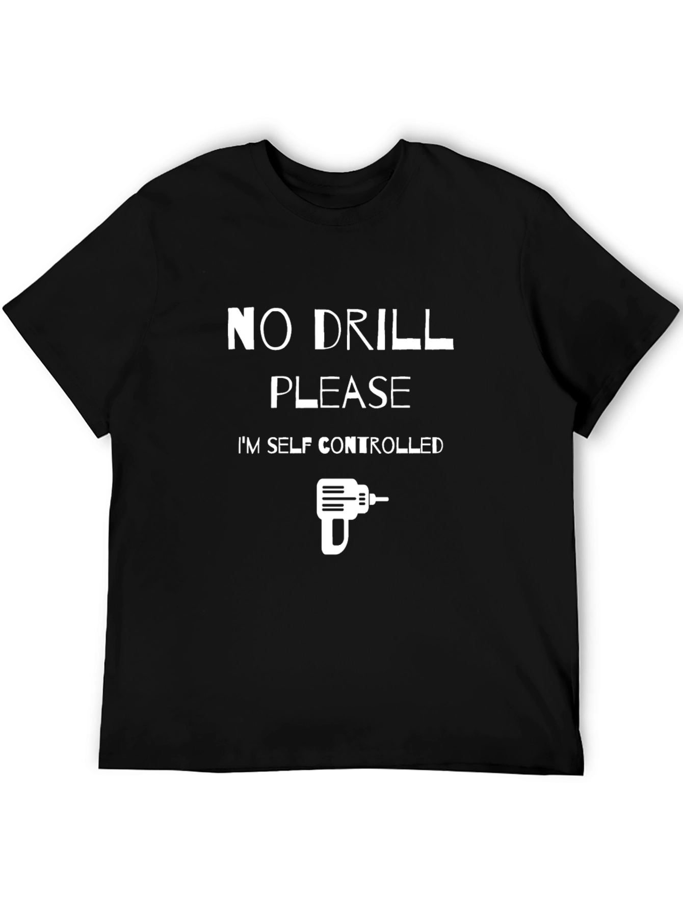Funny No Drill Please Graphic T-Shirt