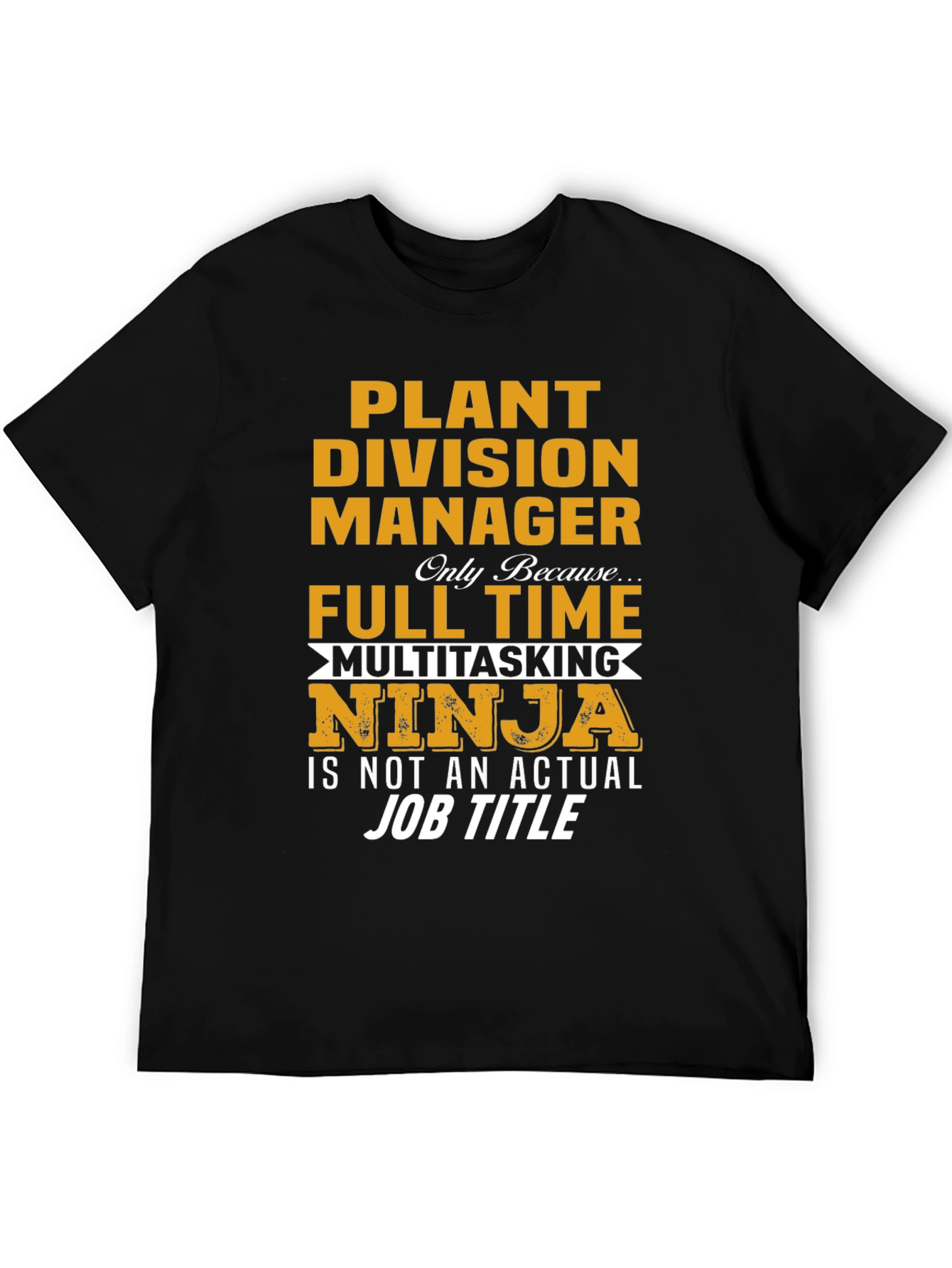 Plant Division Manager Multitasking Ninja T-Shirt
