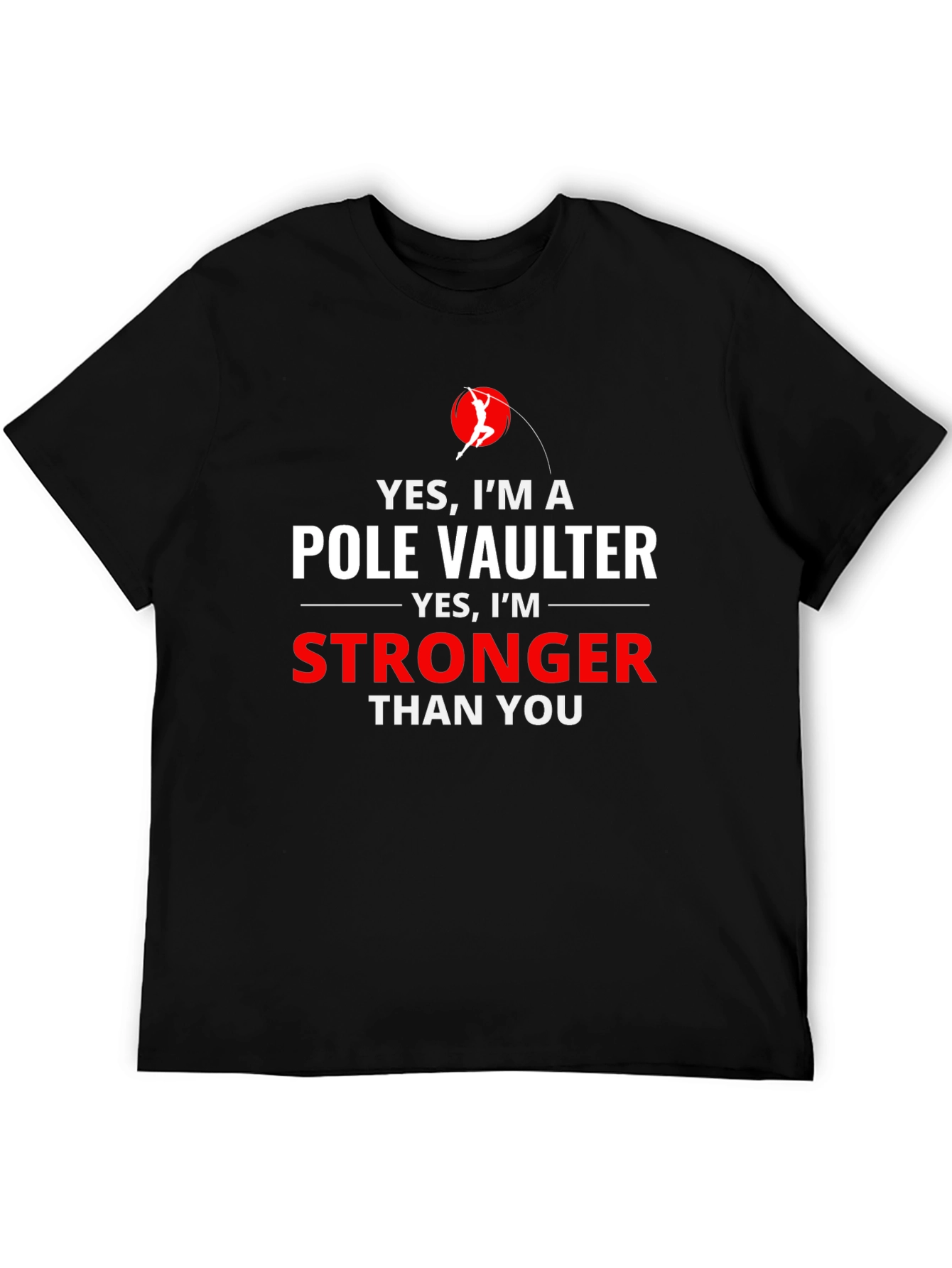 Pole Vaulter Stronger Than You Graphic T-Shirt