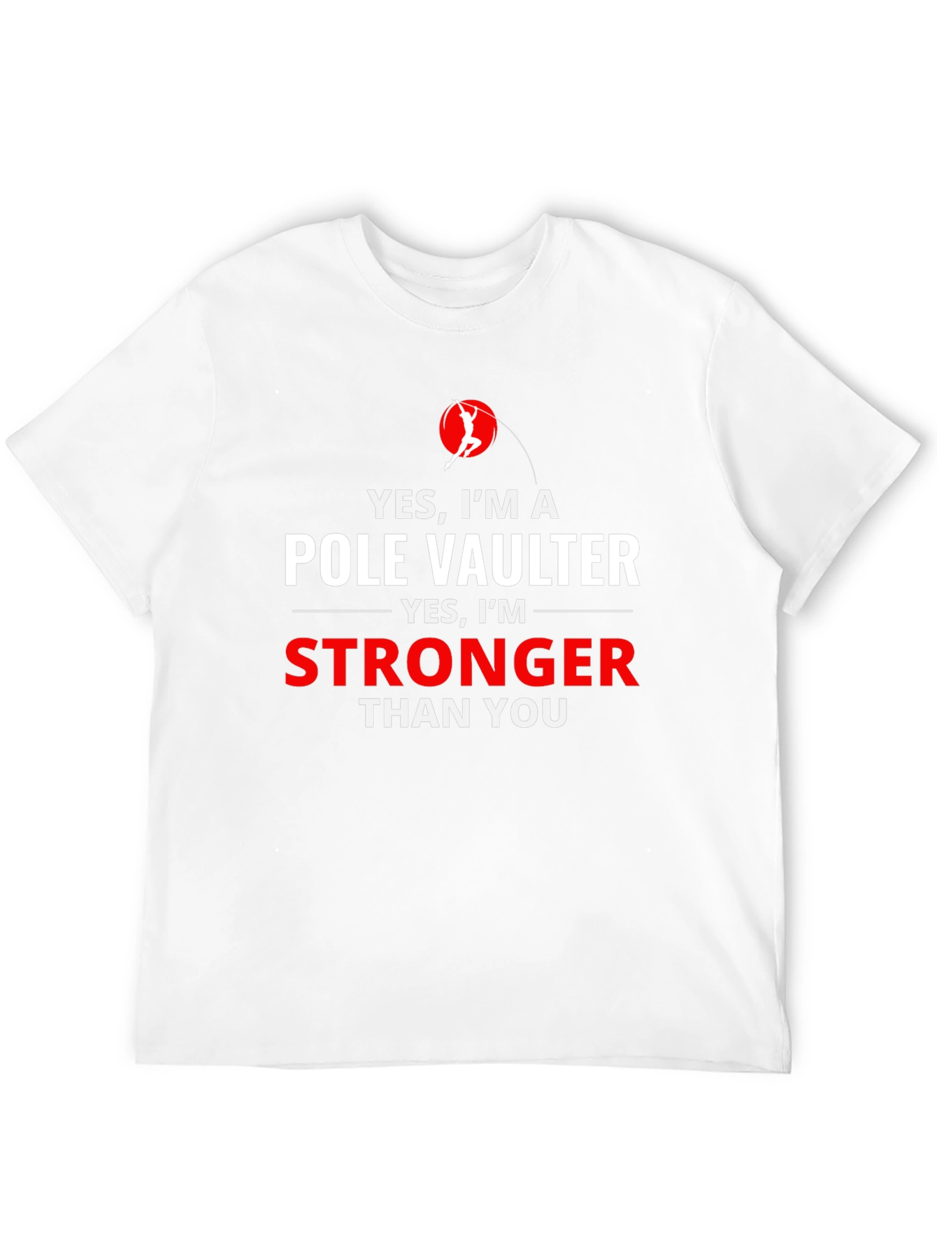 Pole Vaulter Stronger Than You Graphic T-Shirt
