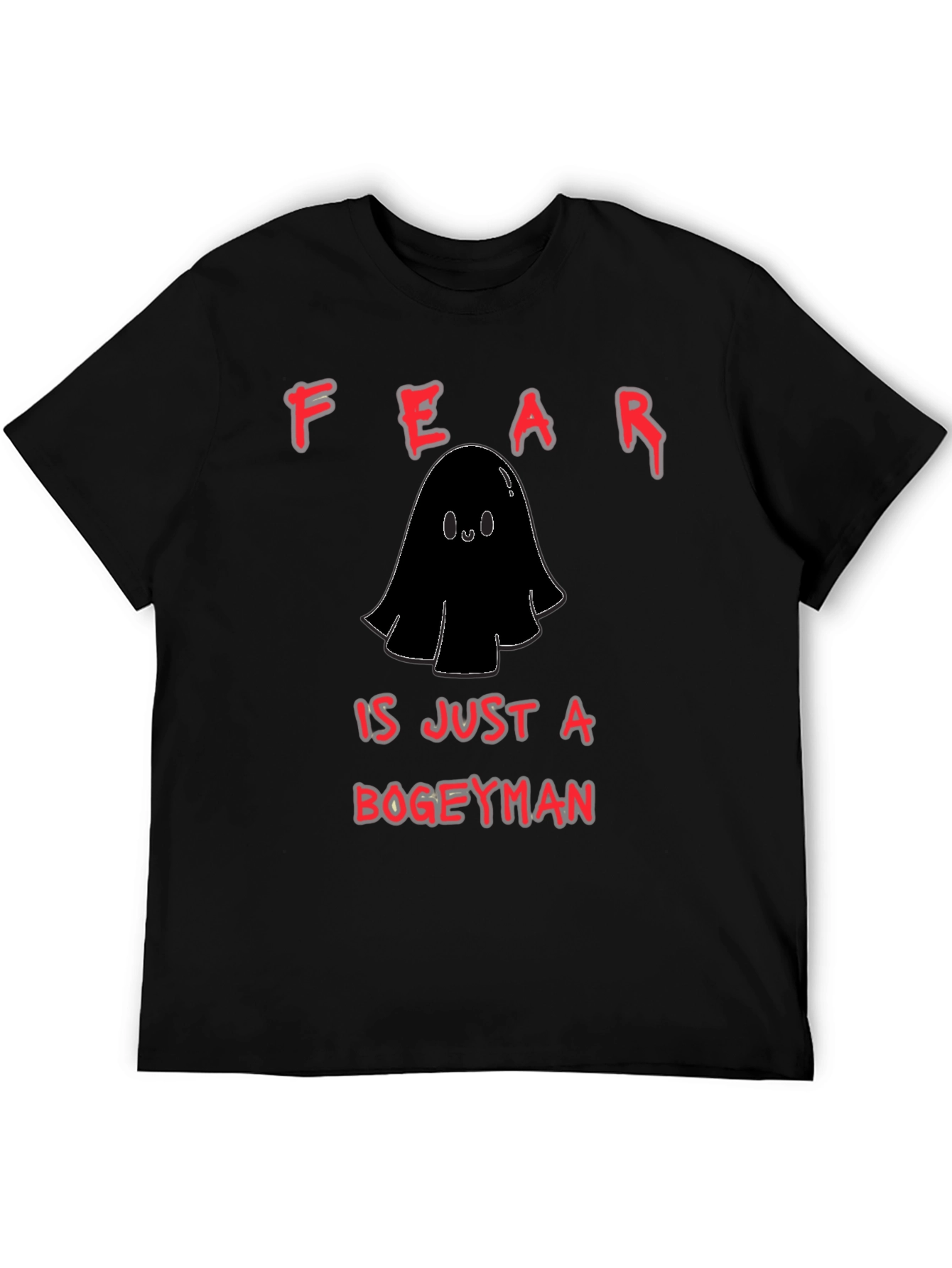 Fear is Just a Bogeyman T-Shirt